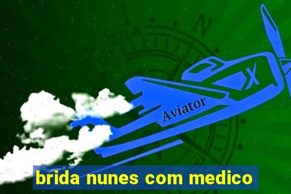 brida nunes com medico